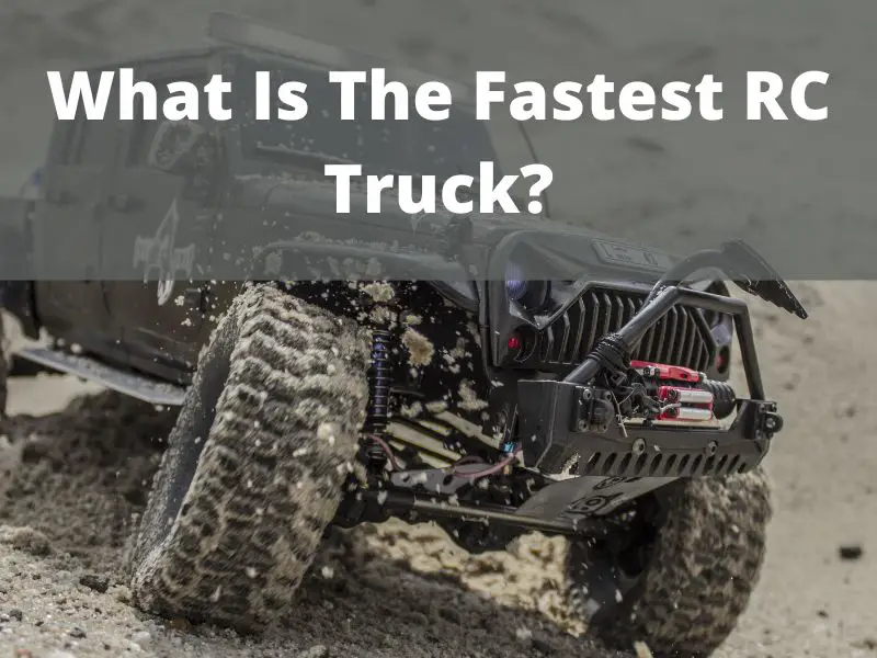 What Is The Fastest RC Truck